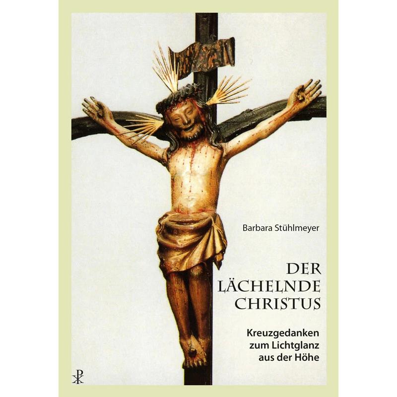 Der lächelnde Christus, Sachbücher von Barbara Stühlmeyer
