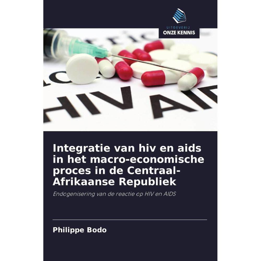 Integratie van hiv en aids in het macro-economische proces in de Centraal-Afrikaanse Republiek, Fachbücher von Philippe ...