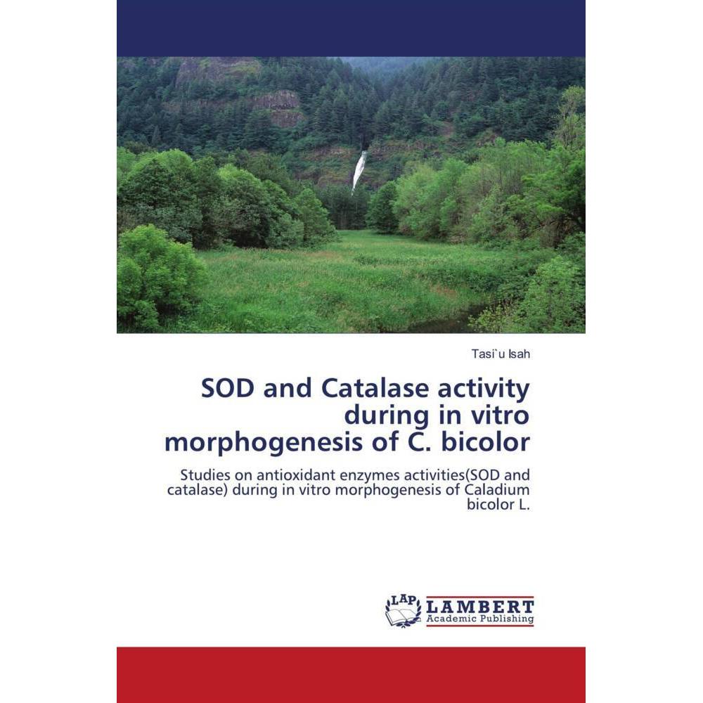 SOD and Catalase activity during in vitro morphogenesis of C. bicolor, Fachbücher von Tasi'u Isah