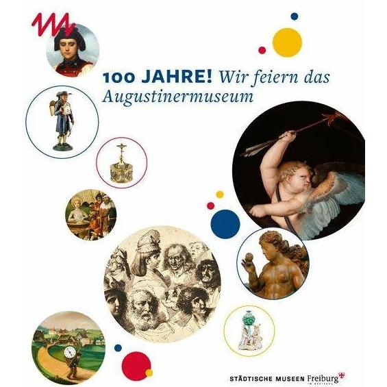 Thumbnail - 100 Jahre! Wir feiern das Augustinermuseum, Sachbücher von Städtische Museen Freiburg