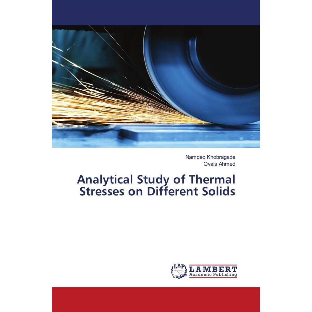 Analytical Study of Thermal Stresses on Different Solids, Fachbücher von Namdeo Khobragade, Ovais Ahmed