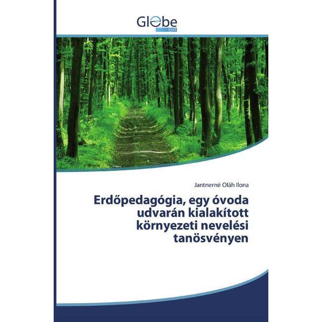 Erdöpedagógia, egy óvoda udvarán kialakított környezeti nevelési tanösvényen, Fachbücher von Jantnerné Oláh Ilona