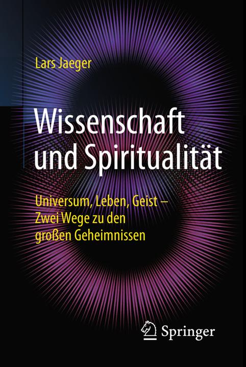 Wissenschaft und Spiritualität (Deutsch, Lars Jaeger, 2016)