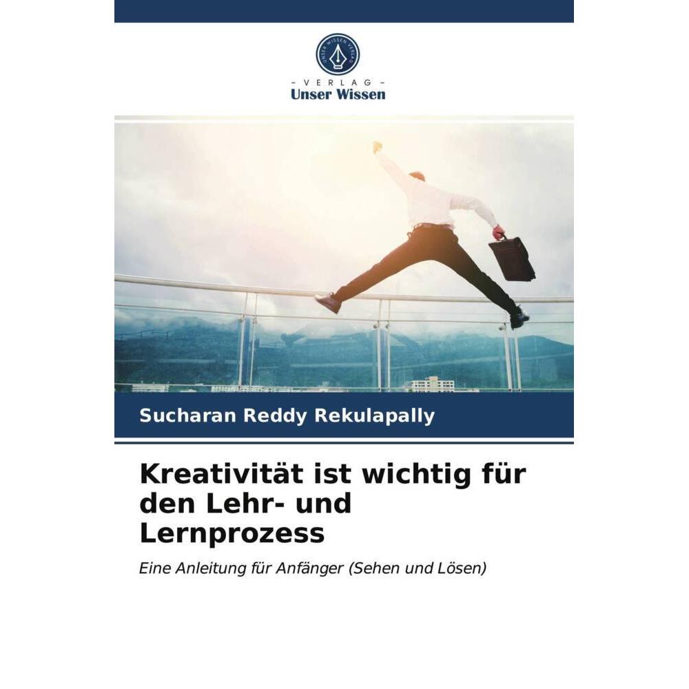 Kreativität ist wichtig für den Lehr- und Lernprozess, Ratgeber von Sucharan Reddy Rekulapally