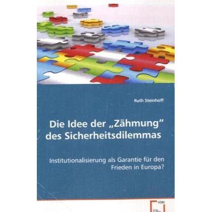 Die Idee der 'Zähmung' des Sicherheitsdilemmas, Fachbücher von Ruth Steinhoff