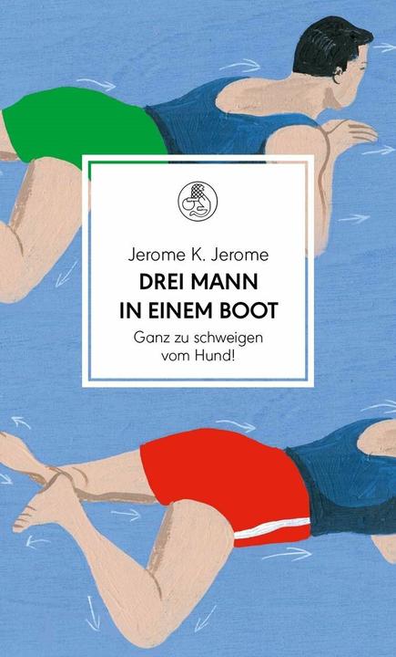 Produktbild Drei Mann in einem Boot. Ganz zu schweigen vom Hund! (Deutsch, Jerome K. Jerome, 2017)
