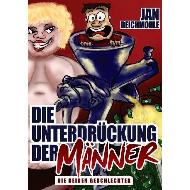 Die Unterdrückung der Männer, Ratgeber von Jan Deichmohle
