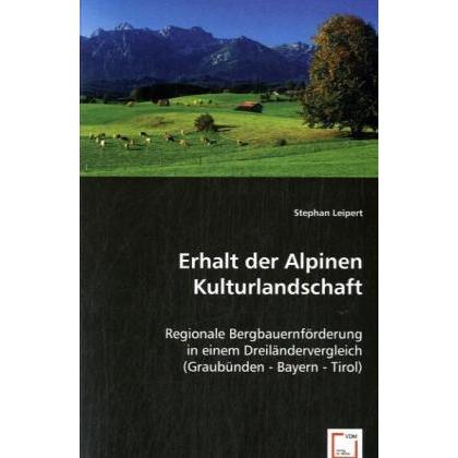 Erhalt der Alpinen Kulturlandschaft, Fachbücher von Stephan Leipert
