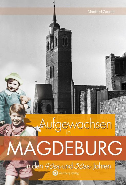 Produktbild Aufgewachsen in Magdeburg in den 40er und 50er Jahren (Deutsch, Manfred Zander, 2016)