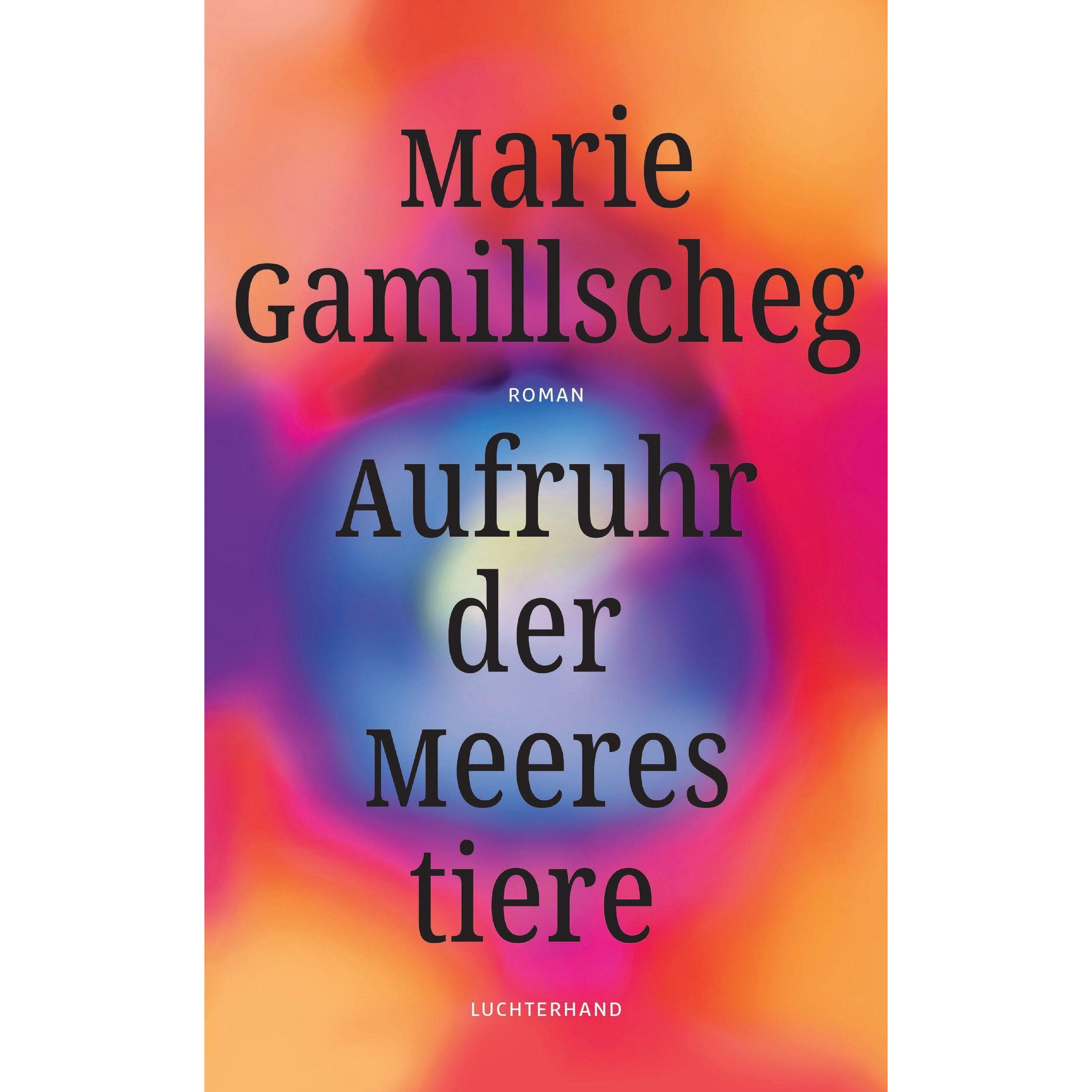 Aufruhr der Meerestiere, Belletristik von Marie Gamillscheg