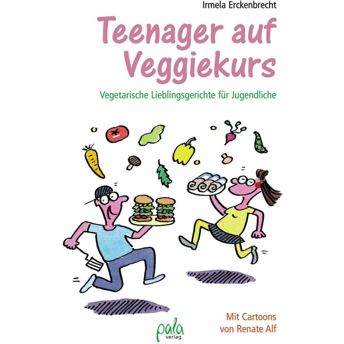 Teenager auf Veggiekurs, Ratgeber von Irmela Erckenbrecht, Renate Alf