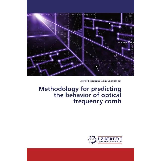 Methodology for predicting the behavior of optical frequency comb, Fachbücher von Javier Fernando Botía Valderrama