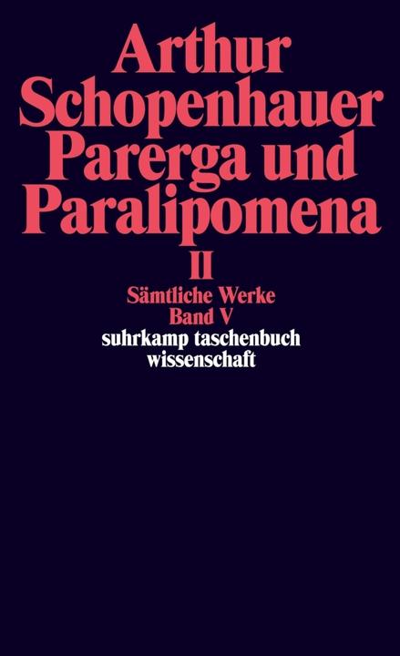 Produktbild Sämtliche Werke 5. Parerga und Paralipomena. Kleine philosophische Schriften 2 (Deutsch, Arthur Schopenhauer, 1986)