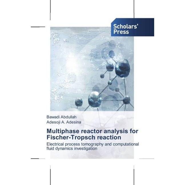 Multiphase reactor analysis for Fischer-Tropsch reaction, Fachbücher von Adesoji A. Adesina, Bawadi Abdullah