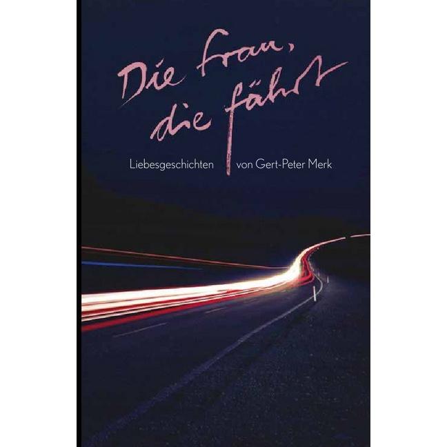 Die Frau, die fährt, Belletristik von Gert-Peter Merk