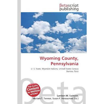 Wyoming County, Pennsylvania, Fachbücher von Lambert M. Surhone, Miriam T. Timpledon, Susan F. Marseken