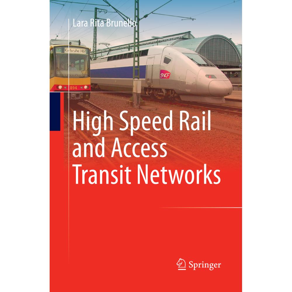 High Speed Rail and Access Transit Networks, Fachbücher von Lara Rita Brunello