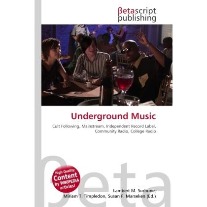 Underground Music, Fachbücher von Lambert M. Surhone, Miriam T. Timpledon, Susan F. Marseken