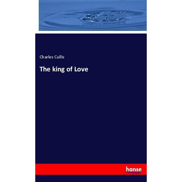 The king of Love, Fachbücher von Charles Cullis