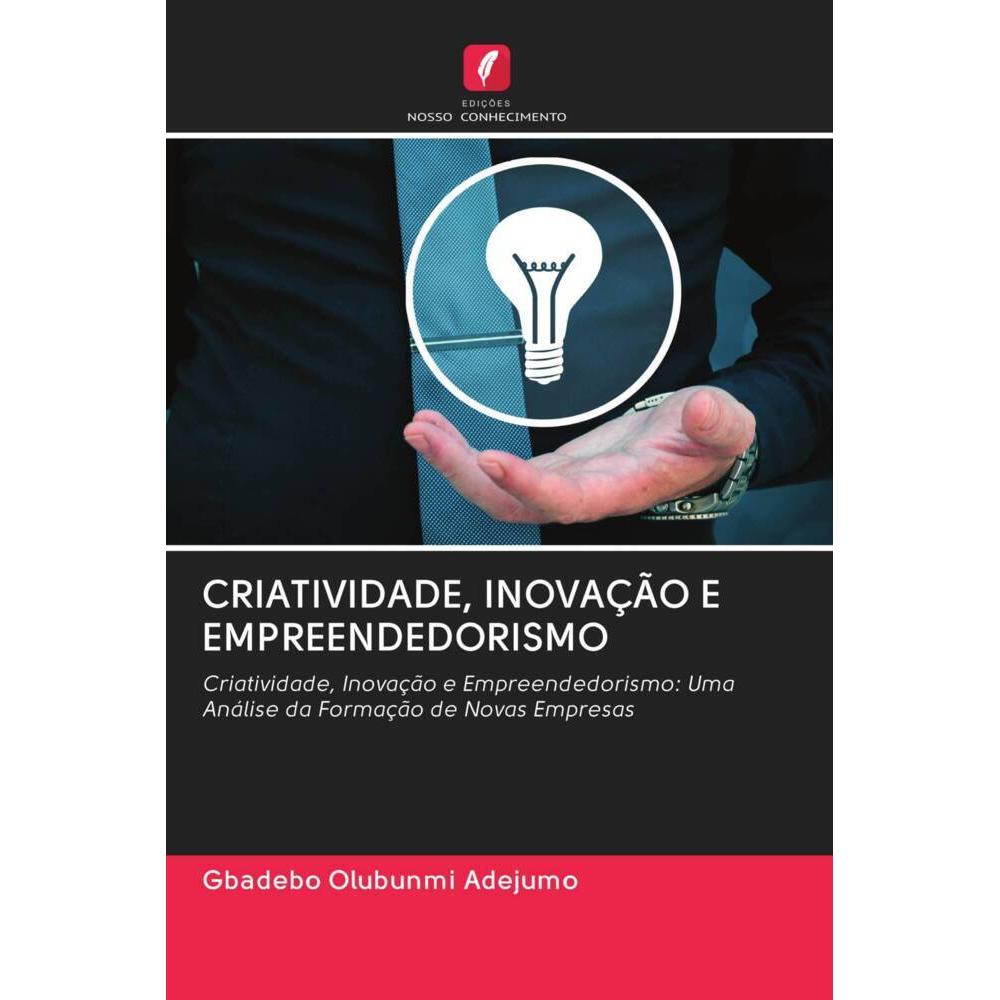 Criatividade, Inovação E Empreendedorismo, Fachbücher von Gbadebo Olubunmi Adejumo