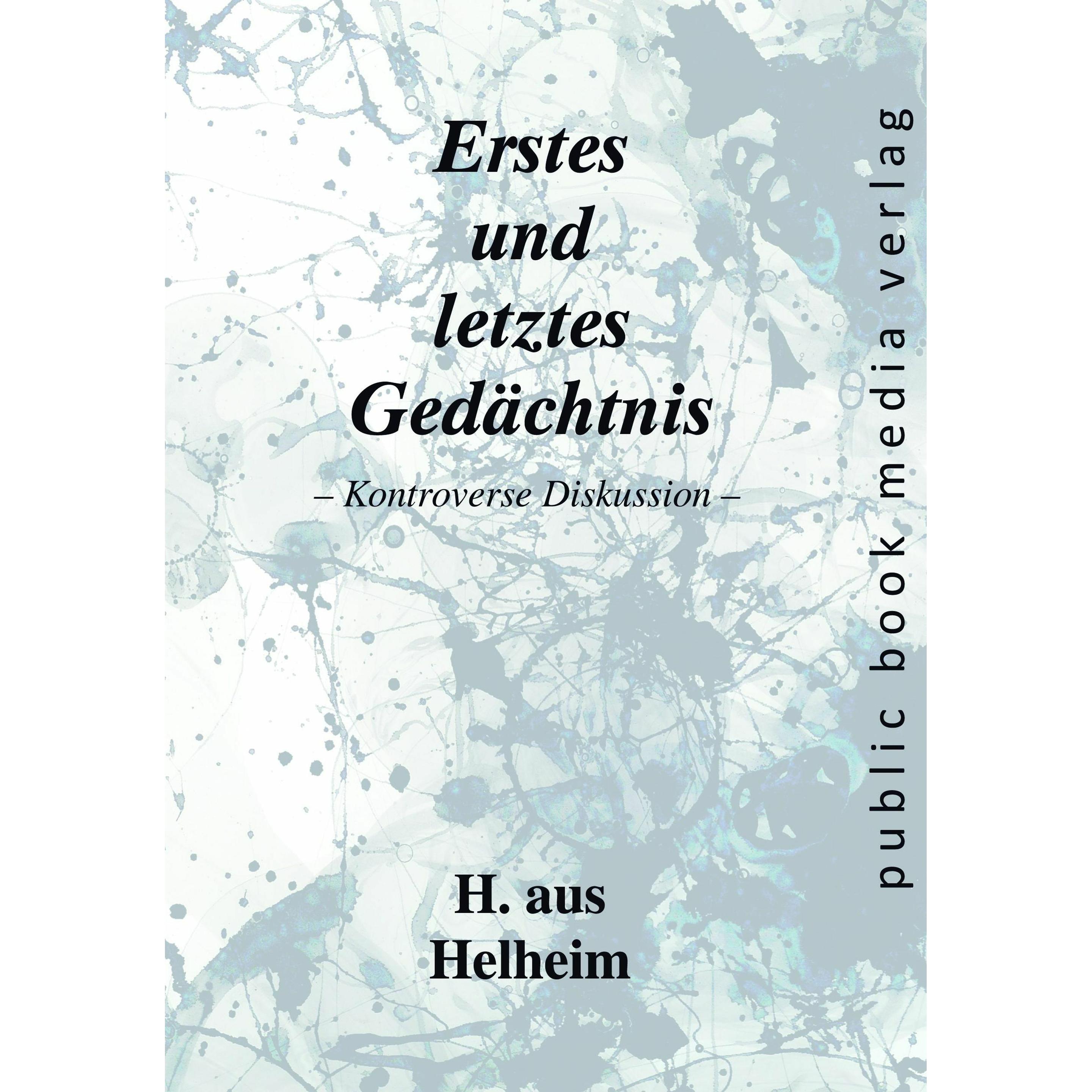 Erstes und letztes Gedächtnis, Belletristik von H. aus Helheim