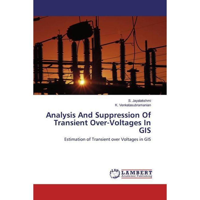 Analysis And Suppression Of Transient Over-Voltages In GIS, Fachbücher von S. Jayalakshmi, K. Venkatasubramanian