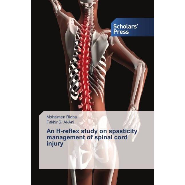 An H-reflex study on spasticity management of spinal cord injury, Fachbücher von Fakhir S. Al-Ani, Mohaimen Ridha