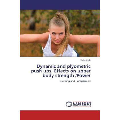 Dynamic and plyometric push ups: Effects on upper body strength /Power, Ratgeber