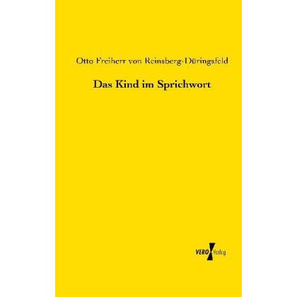 Das Kind im Sprichwort, Belletristik von Otto von Reinsberg-Düringsfeld