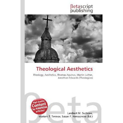 Theological Aesthetics, Sachbücher von Lambert M. Surhone, Miriam T. Timpledon, Susan F. Marseken