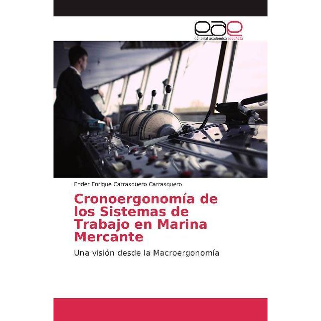 Cronoergonomía de los Sistemas de Trabajo en Marina Mercante, Fachbücher von Ender Enrique Carrasquero Carrasquero