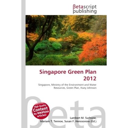 Singapore Green Plan 2012, Fachbücher von Miriam T. Timpledon, Lambert M. Surhone, Susan F. Marseken