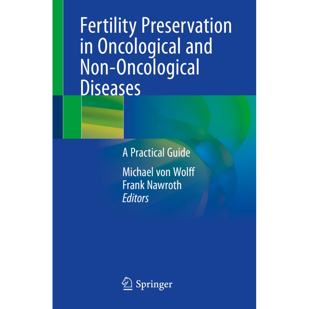 Fertility Preservation in Oncological and Non-Oncological Diseases, Fachbücher von Frank Nawroth, Michael von Wolff