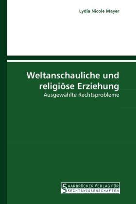 Produktbild Weltanschauliche und religiöse Erziehung (Deutsch, Lydia Nicole Mayer, 2010)