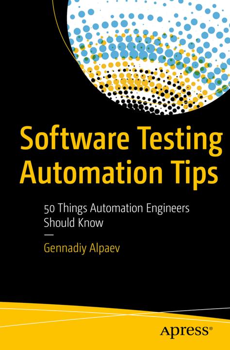 Produktbild Software Testing Automation Tips (Englisch, Gennadiy Alpaev, 2017)