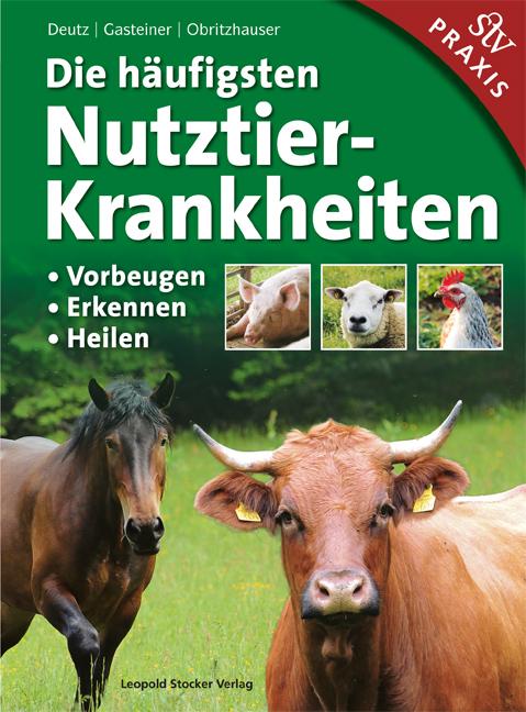 Produktbild Die häufigsten Nutztierkrankheiten (Deutsch, Armin Deutz, Johann Gasteiner, Uschi Deutz, Walter Obritzhauser, 2016)