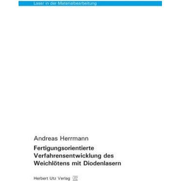 Fertigungsorientierte Verfahrensentwicklung des Weichlötens mit Diodenlasern, Fachbücher von Andreas Herrmann
