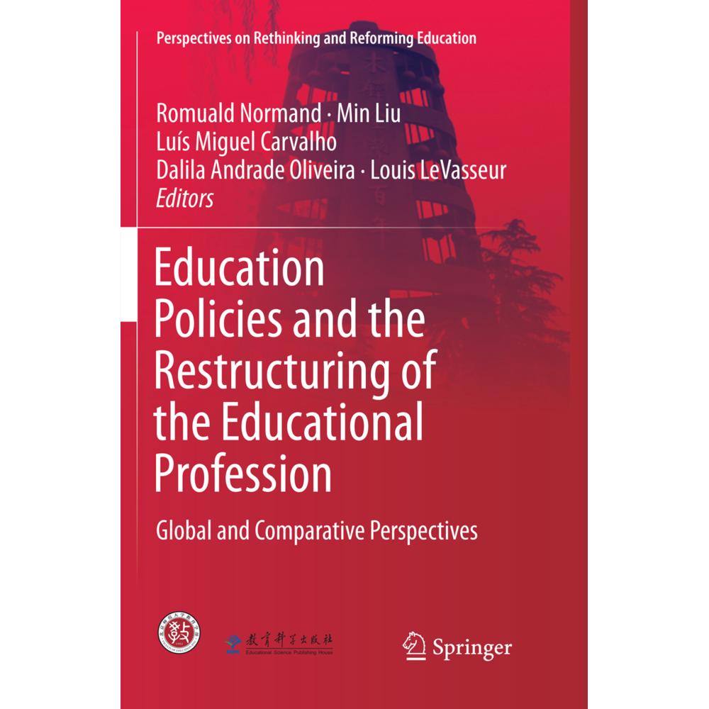 Education Policies and the Restructuring of the Educational Profession, Fachbücher von Romuald Normand, Min Liu, Luís Mi...