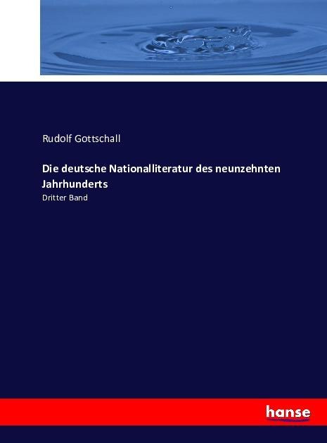 Produktbild Die deutsche Nationalliteratur des neunzehnten Jahrhunderts (Deutsch, Rudolf Gottschall, 2016)