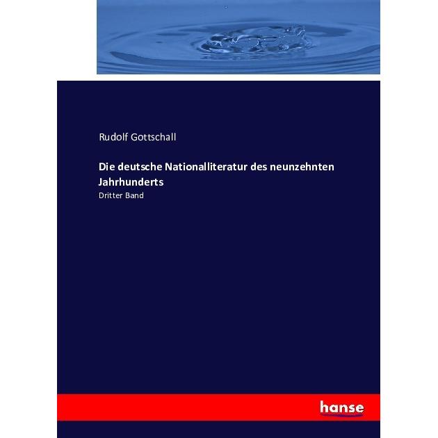 Die deutsche Nationalliteratur des neunzehnten Jahrhunderts, Fachbücher von Rudolf Gottschall