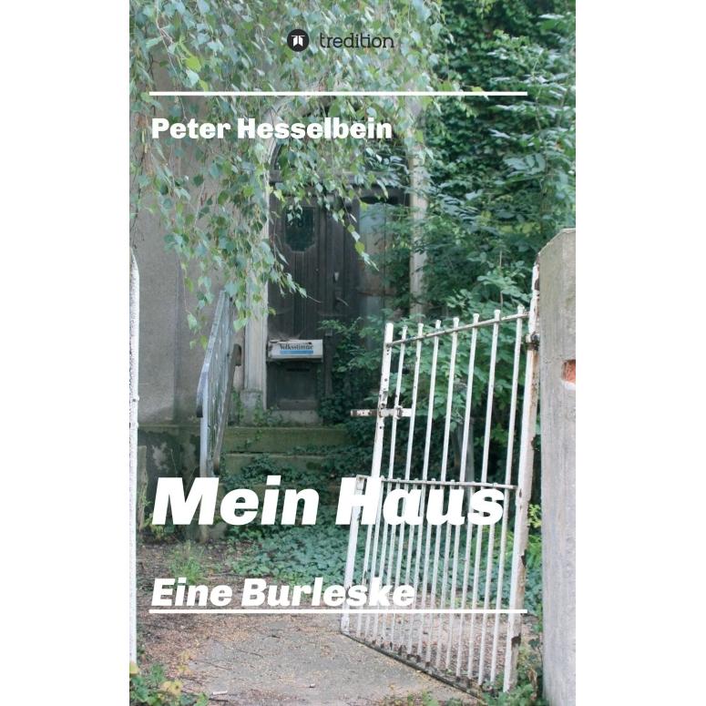 Mein Haus - eine Burleske, Belletristik von Peter Hesselbein