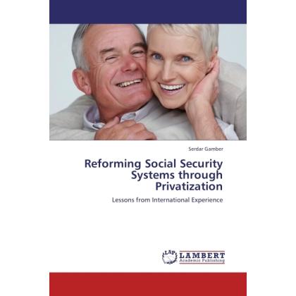 Reforming Social Security Systems through Privatization, Fachbücher von Serdar Gamber