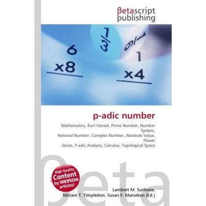 p-adic number, Fachbücher von Lambert M. Surhone, Miriam T. Timpledon, Susan F. Marseken