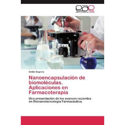 Nanoencapsulación de biomoléculas. Aplicaciones en Farmacoterapia, Fachbücher von Emilio Segovia