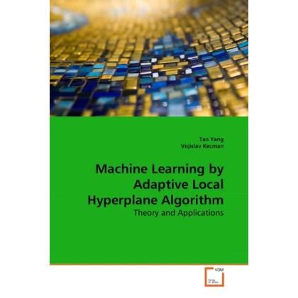Machine Learning by Adaptive Local Hyperplane Algorithm, Fachbücher von Tao Yang, Vojislav Kecman