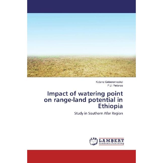 Impact of watering point on range-land potential in Ethiopia, Fachbücher von P. J. Pieterse, Kidane Geberemeskel
