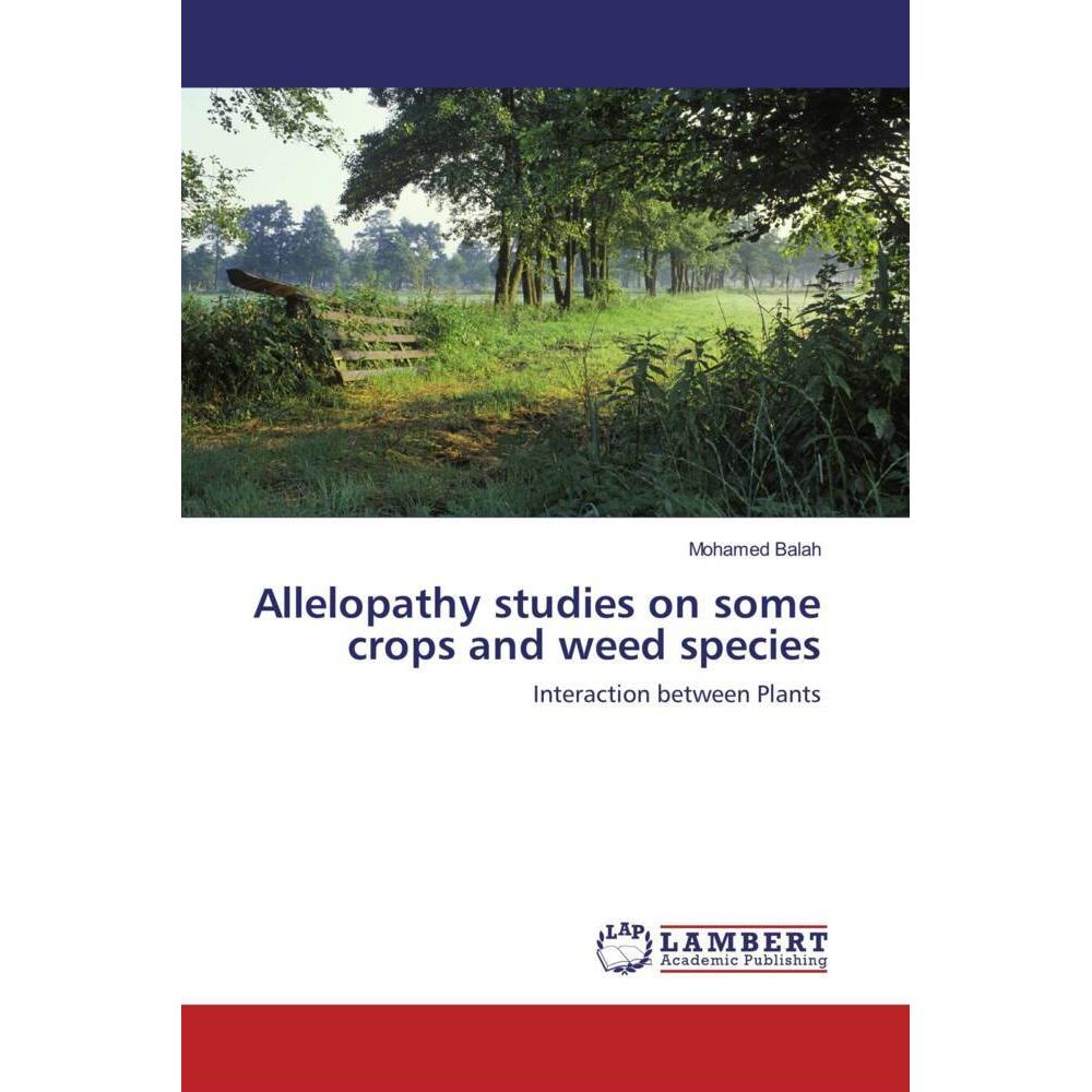 Allelopathy studies on some crops and weed species, Fachbücher von Mohamed Balah