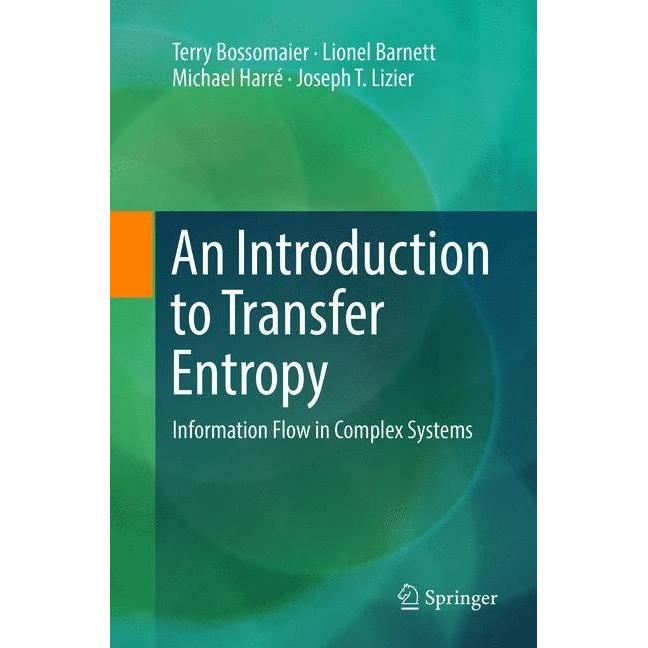 An Introduction to Transfer Entropy, Fachbücher von Terry Bossomaier, Joseph T. Lizier, Michael Harré, Lionel Barnett