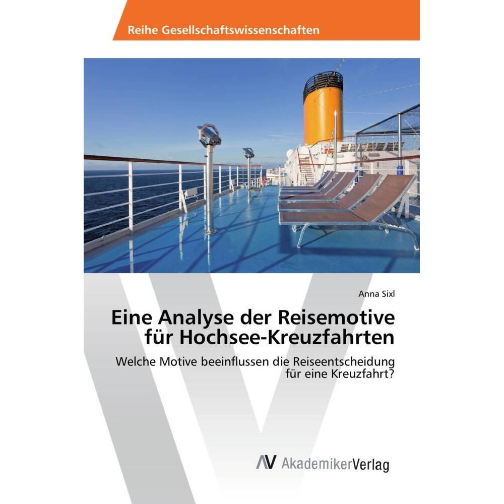 Eine Analyse der Reisemotive für Hochsee-Kreuzfahrten, Fachbücher von Anna Sixl