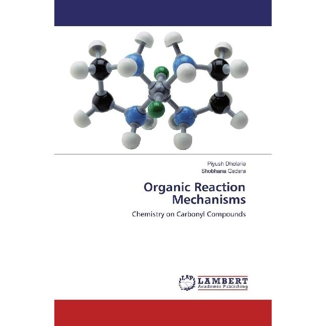Organic Reaction Mechanisms, Fachbücher von Piyush Dholaria, Shobhana Gadara